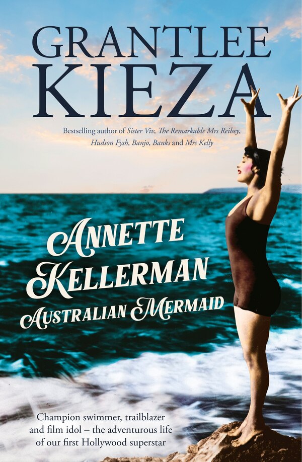Annette Kellerman Australian Mermaid by Grantlee Kieza, Paperback | Indigo Chapters