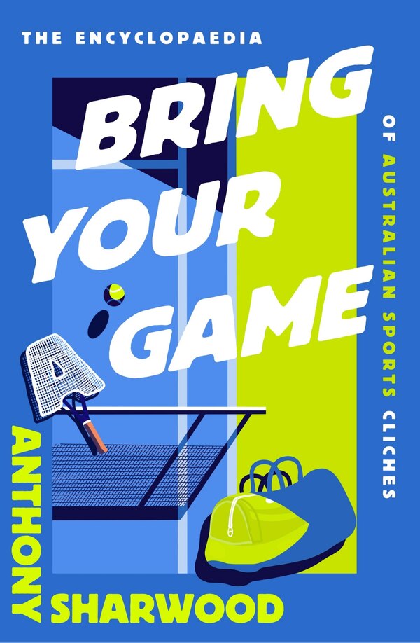 Bring Your A Game by Anthony Sharwood, Hardcover | Indigo Chapters