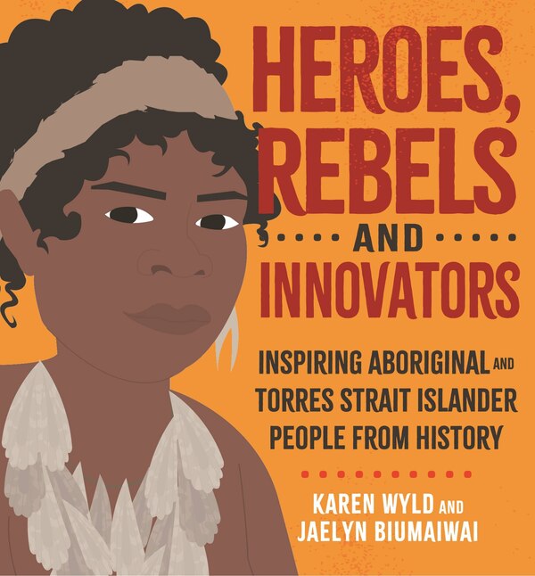 Heroes Rebels And Innovators by Karen Wyld, Picture Books | Indigo Chapters