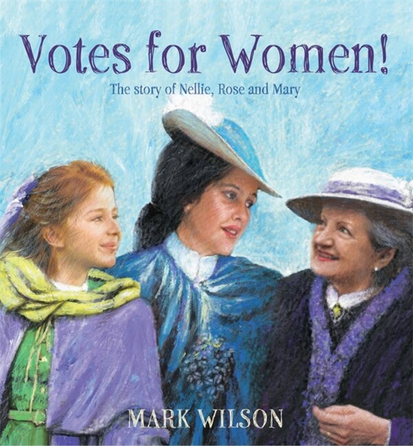 Votes For Women by Mark Wilson, Picture Books | Indigo Chapters