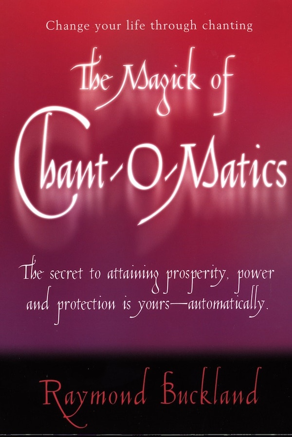 The Magick Of Chant-o-matics by Raymond Buckland, Paperback | Indigo Chapters