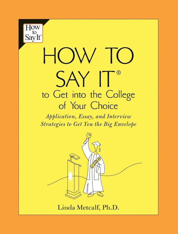 How To Say It To Get Into The College Of Your Choice by Linda Metcalf, Paperback | Indigo Chapters