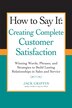 How to Say it: Creating Complete Customer Satisfaction by Jack Griffin, Paperback | Indigo Chapters
