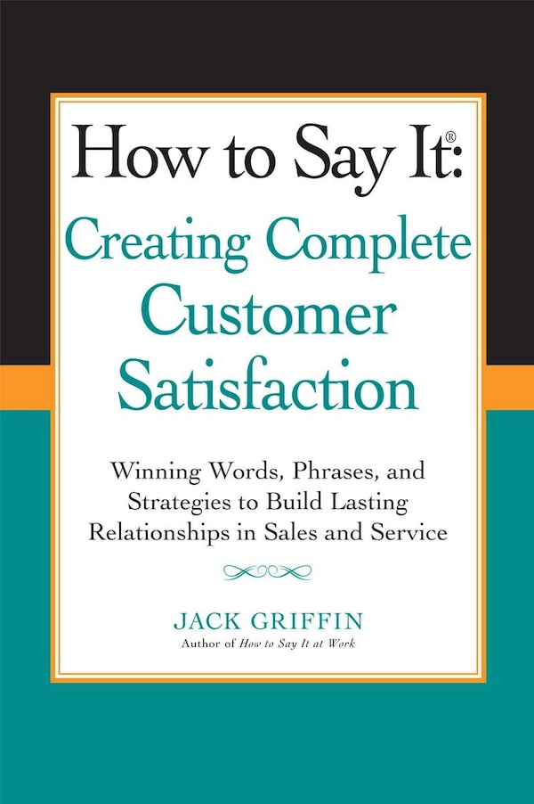 How to Say it: Creating Complete Customer Satisfaction by Jack Griffin, Paperback | Indigo Chapters