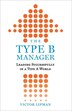 The Type B Manager by Victor Lipman, Paperback | Indigo Chapters