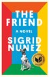 The Friend (National Book Award Winner) by Sigrid Nunez, Hardcover | Indigo Chapters