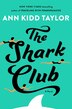 The Shark Club by Ann Kidd Taylor, Hardcover | Indigo Chapters