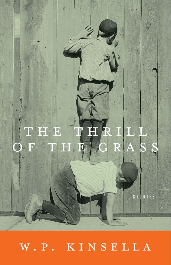 The Thrill Of The Grass by W.p. Kinsella, Paperback | Indigo Chapters