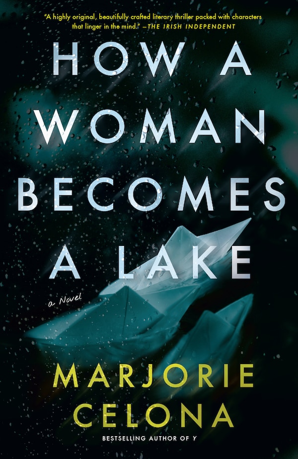 How A Woman Becomes A Lake by Marjorie Celona, Paperback | Indigo Chapters