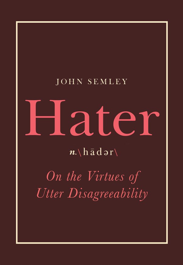 Hater by John Semley, Hardcover | Indigo Chapters