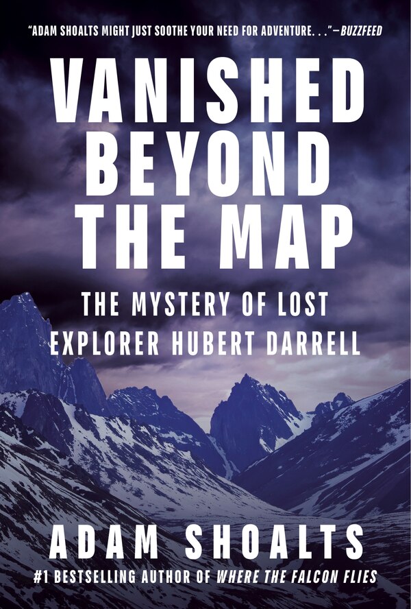 Vanished Beyond the Map by Adam Shoalts, Hardcover | Indigo Chapters