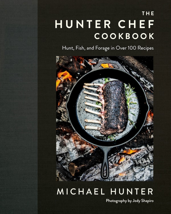 The Hunter Chef Cookbook by Michael Hunter, Hardcover | Indigo Chapters