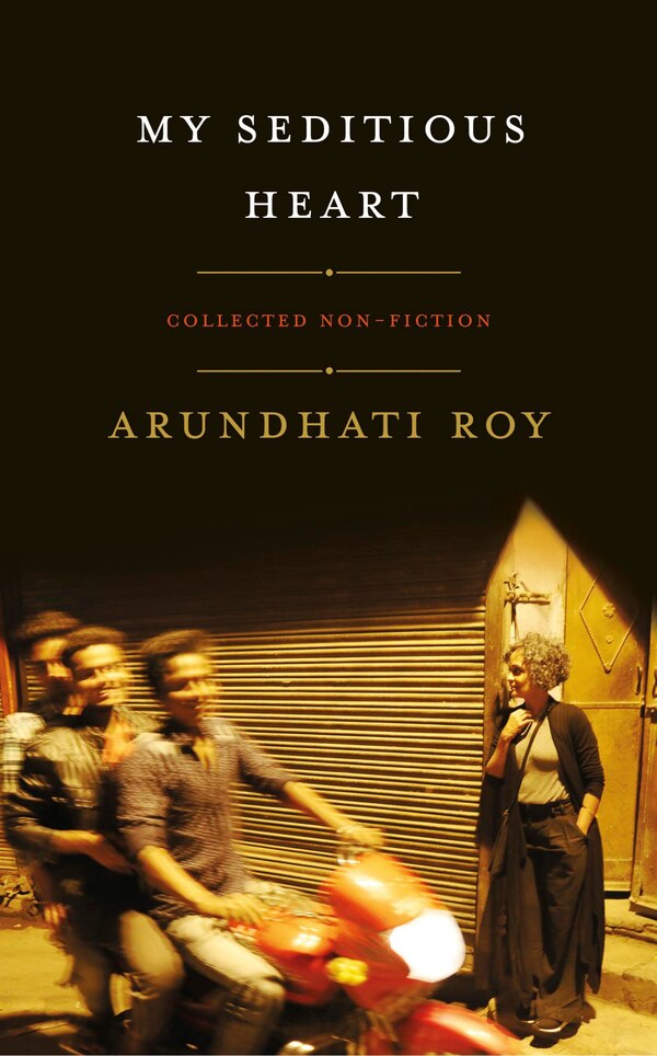 My Seditious Heart by ARUNDHATI ROY, Hardcover | Indigo Chapters