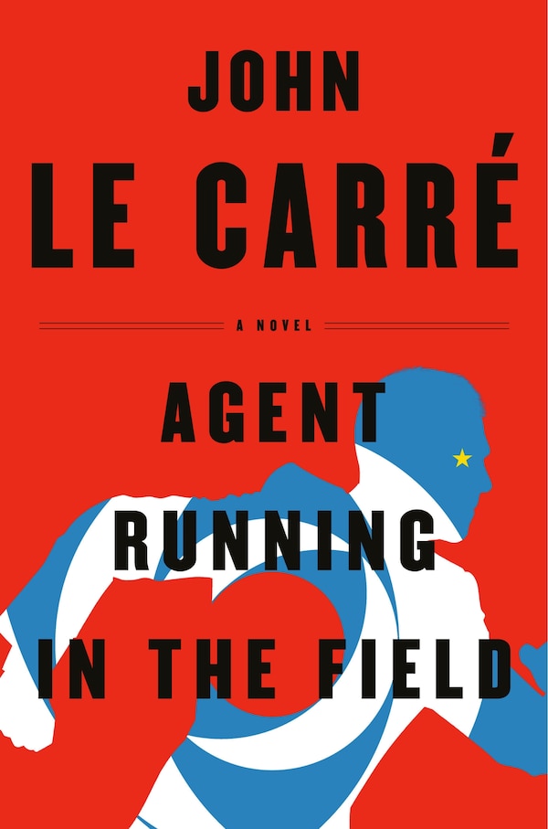 Agent Running In The Field by John Le Carré, Hardcover | Indigo Chapters
