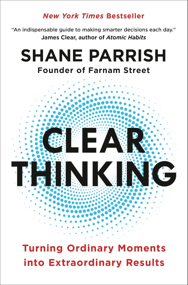 Clear Thinking by Shane Parrish, Hardcover | Indigo Chapters