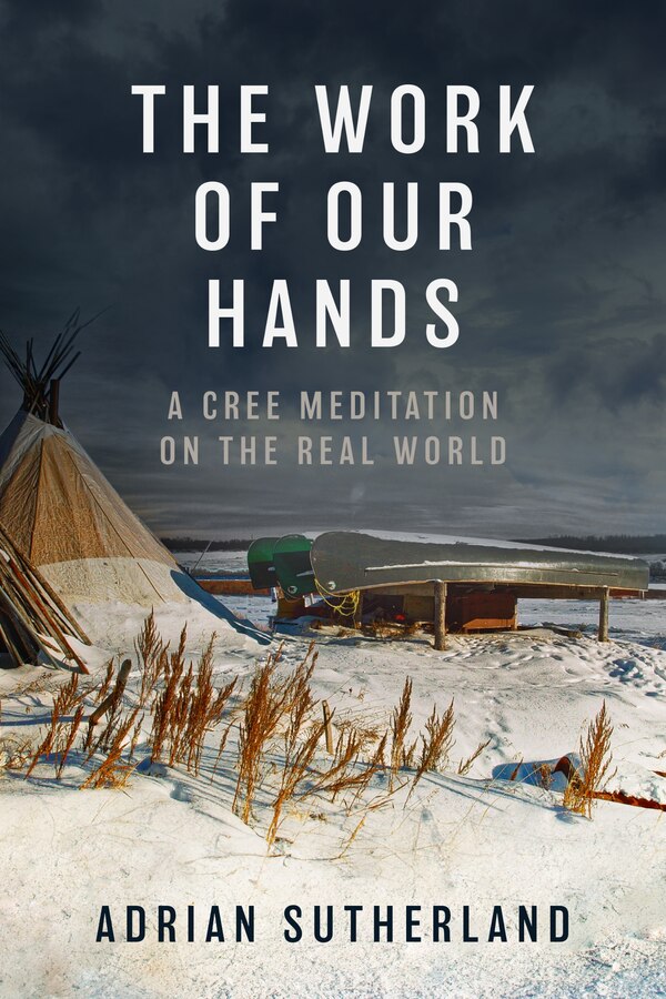 The Work of Our Hands by Adrian Sutherland, Hardcover | Indigo Chapters