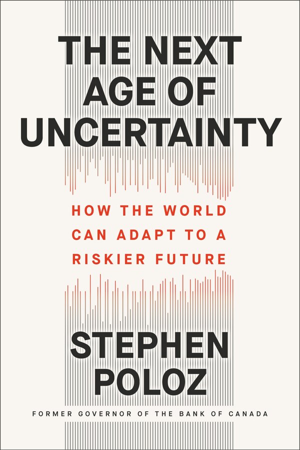 The Next Age Of Uncertainty by Stephen Poloz, Hardcover | Indigo Chapters