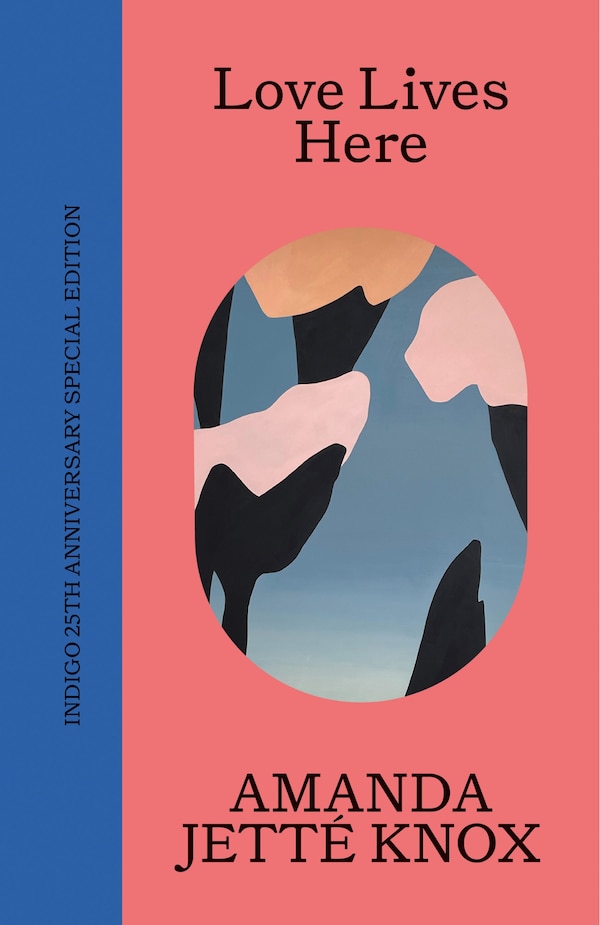 LOVE LIVES HERE INDIGO 25TH ANNIVERSARY by Amanda Jette Knox, Hardcover | Indigo Chapters