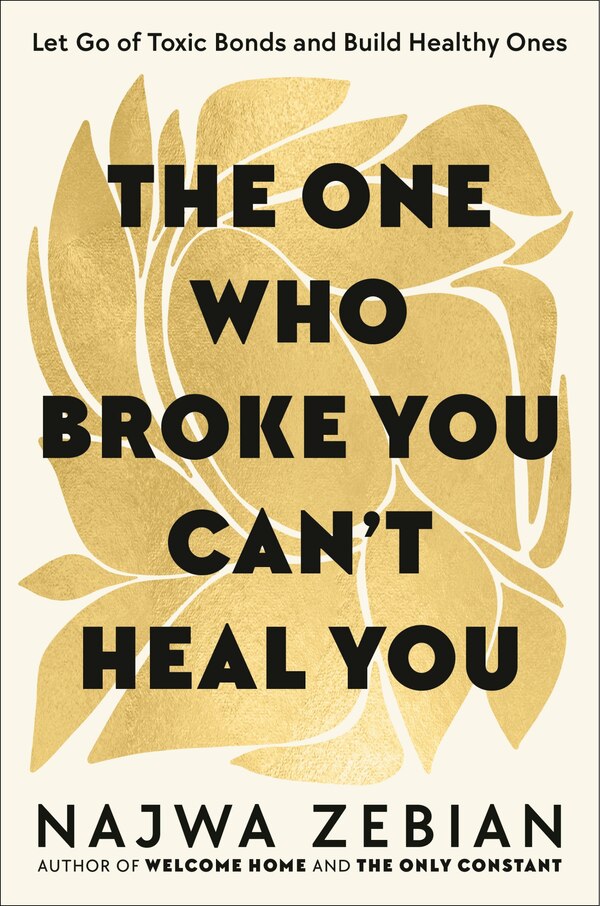 The One Who Broke You Can't Heal You by Najwa Zebian, Hardcover | Indigo Chapters