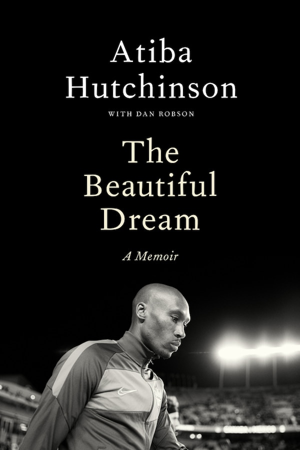 The Beautiful Dream by Atiba Hutchinson, Hardcover | Indigo Chapters