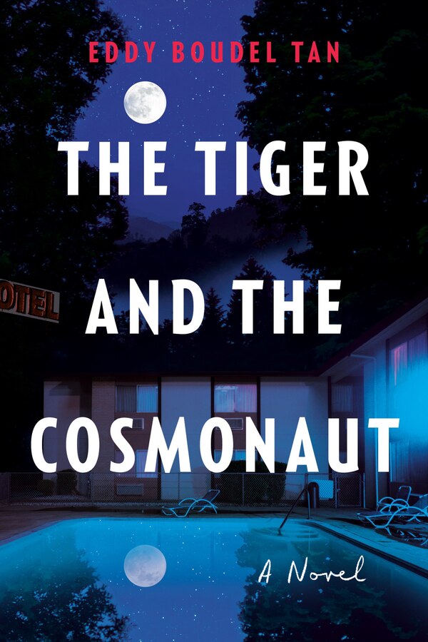 The Tiger and the Cosmonaut by Eddy Boudel Tan, Paperback | Indigo Chapters