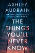 The Things You'll Never Know by Ashley Audrain, Paperback | Indigo Chapters