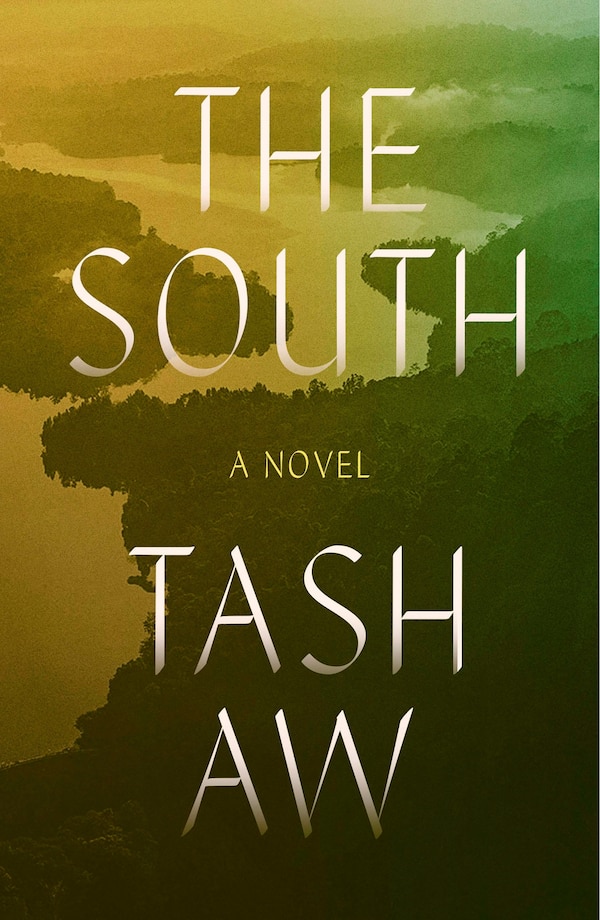 The South by Tash Aw, Hardcover | Indigo Chapters