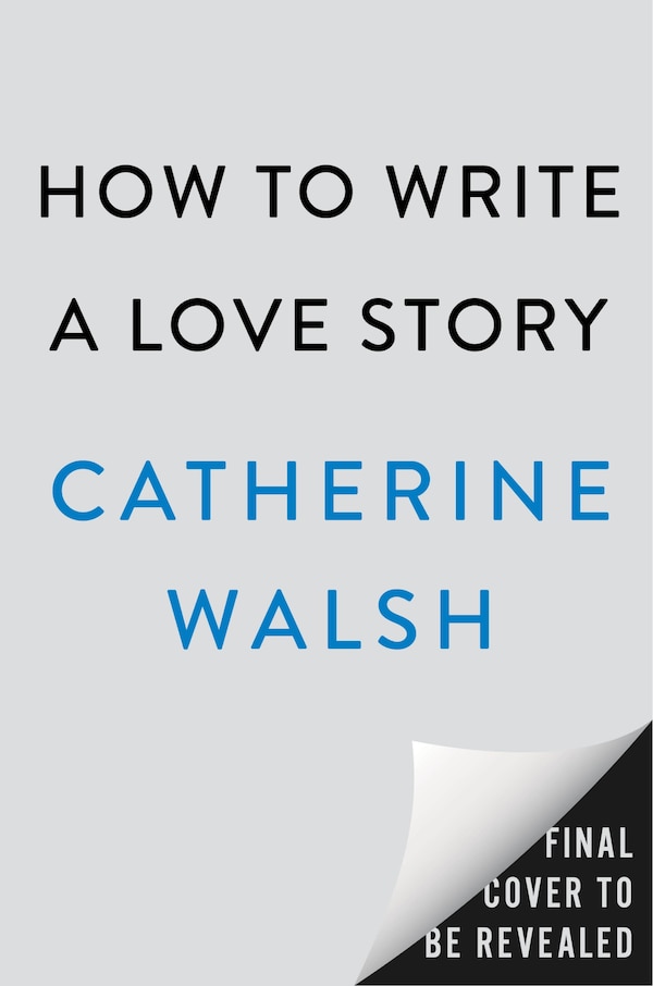 How to Write a Love Story by Catherine Walsh, Paperback | Indigo Chapters