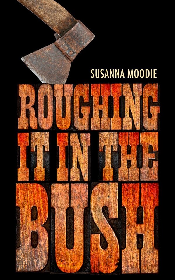 Roughing It In The Bush by Susanna Moodie, Paperback | Indigo Chapters