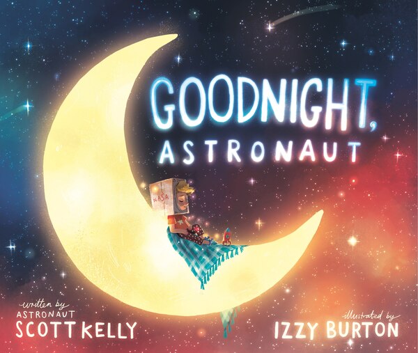 Goodnight Astronaut by Scott Kelly, Hardcover | Indigo Chapters