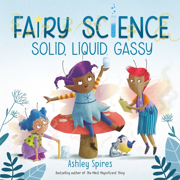 Solid Liquid Gassy (a Fairy Science Story) by Ashley Spires, Hardcover | Indigo Chapters