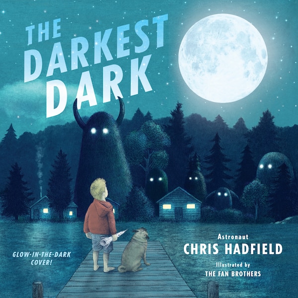 The Darkest Dark: Glow-in-the-dark Cover Edition by Chris Hadfield, Paperback | Indigo Chapters