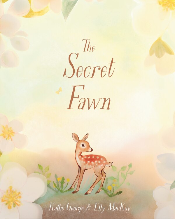 The Secret Fawn by Kallie George, Hardcover | Indigo Chapters