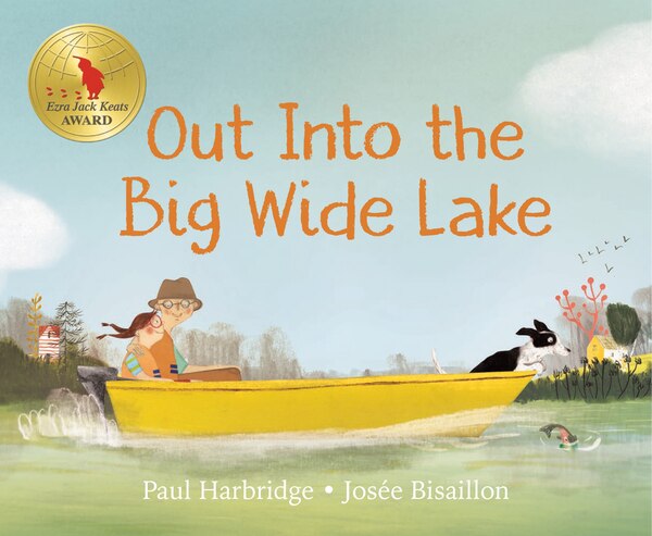 Out Into The Big Wide Lake by Paul Harbridge, Hardcover | Indigo Chapters