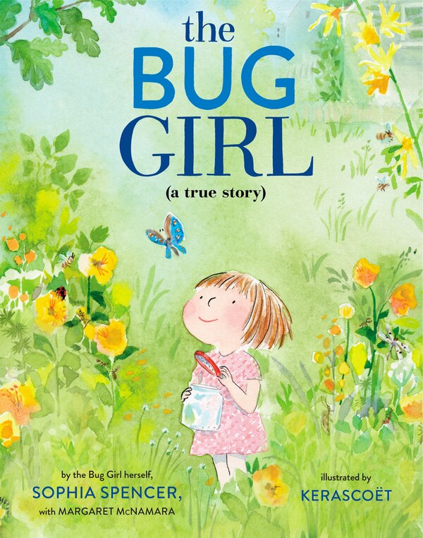 The Bug Girl by Sophia Spencer, Hardcover | Indigo Chapters