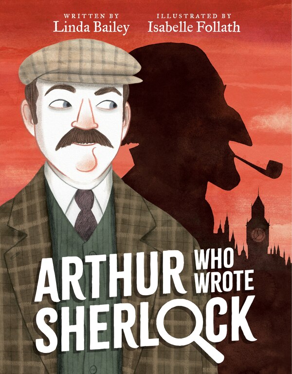 Arthur Who Wrote Sherlock by Linda Bailey, Hardcover | Indigo Chapters