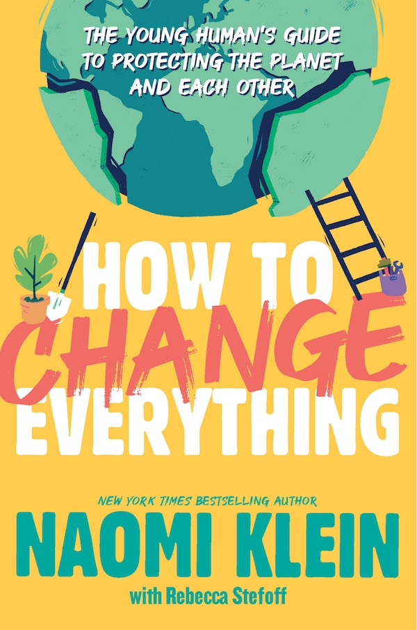 How To Change Everything by Naomi Klein, Paperback | Indigo Chapters