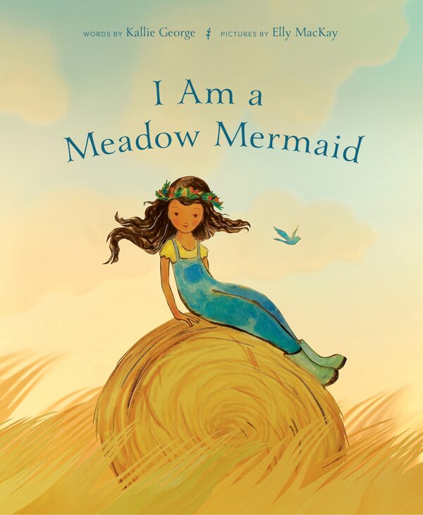 I Am a Meadow Mermaid by Kallie George, Hardcover | Indigo Chapters