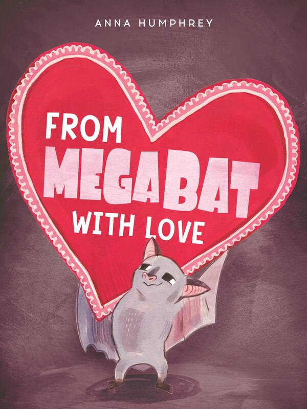 From Megabat with Love by Anna Humphrey, Paper over Board | Indigo Chapters