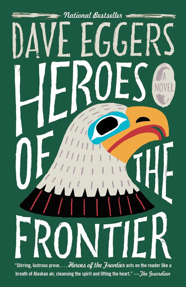 Heroes Of The Frontier by DAVE EGGERS, Paperback | Indigo Chapters