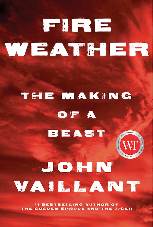 Fire Weather by John Vaillant, Hardcover | Indigo Chapters