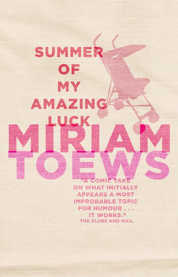 Summer Of My Amazing Luck by Miriam Toews, Paperback | Indigo Chapters