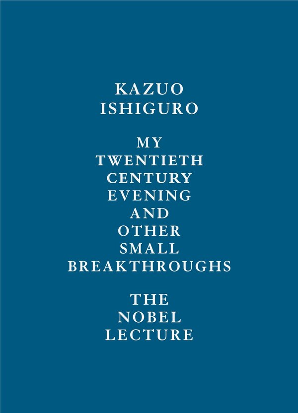 My Twentieth Century Evening And Other Small Breakthroughs by Kazuo Ishiguro, Hardcover | Indigo Chapters