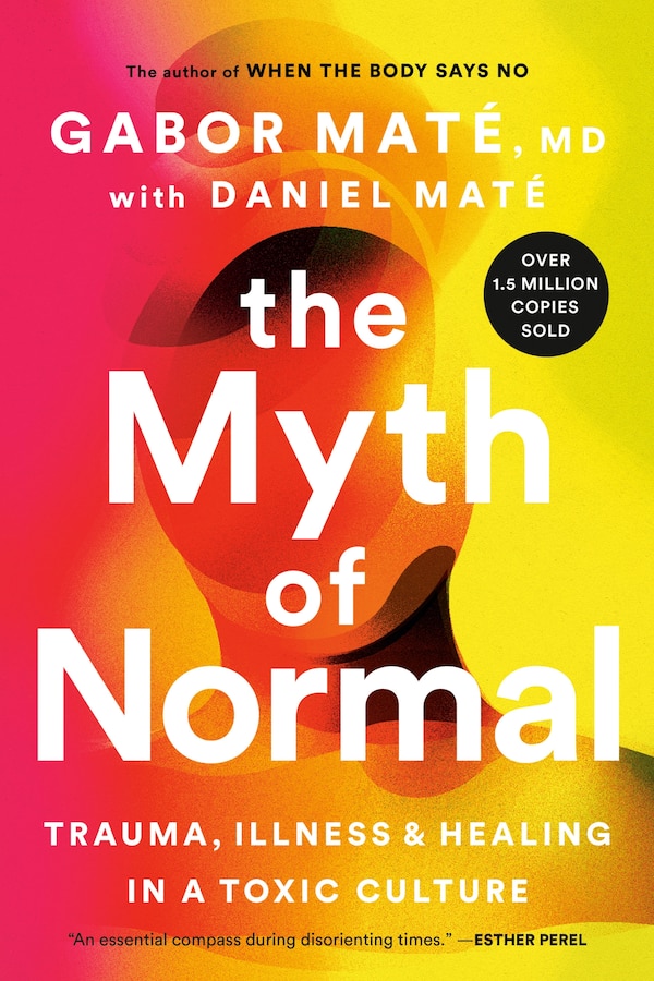 The Myth of Normal by Gabor Maté, Paperback | Indigo Chapters