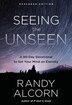 Seeing The Unseen Expanded Edition by Randy Alcorn, Hardcover | Indigo Chapters
