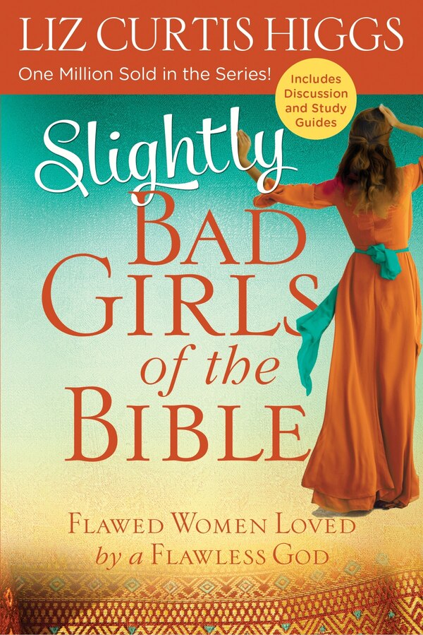 Slightly Bad Girls Of The Bible by Liz Curtis Higgs, Paperback | Indigo Chapters