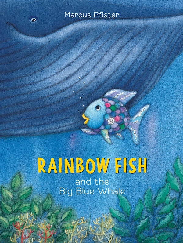 Rainbow Fish and the Big Blue Whale by Marcus Pfister, Picture Books | Indigo Chapters