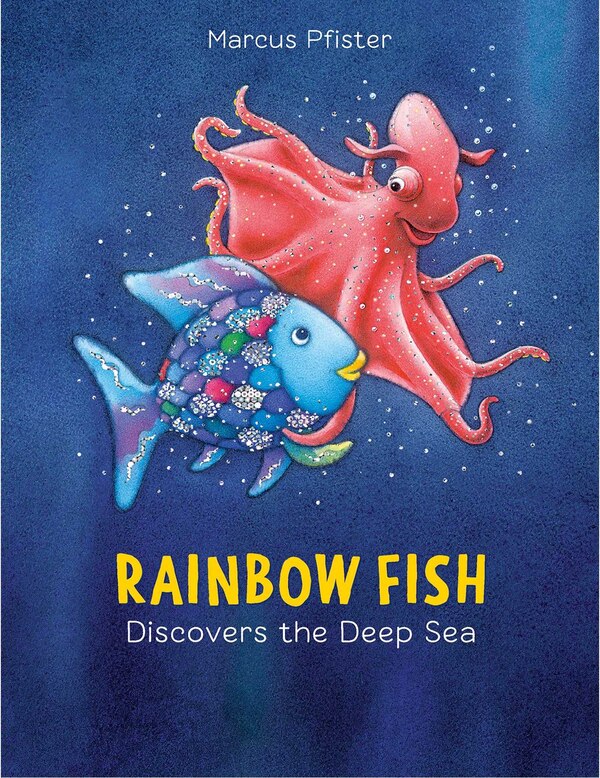 Rainbow Fish Discovers The Deep Sea by Marcus Pfister, Paperback | Indigo Chapters