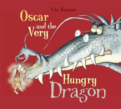 Oscar And The Very Hungry Dragon by Ute Krause, Paperback | Indigo Chapters