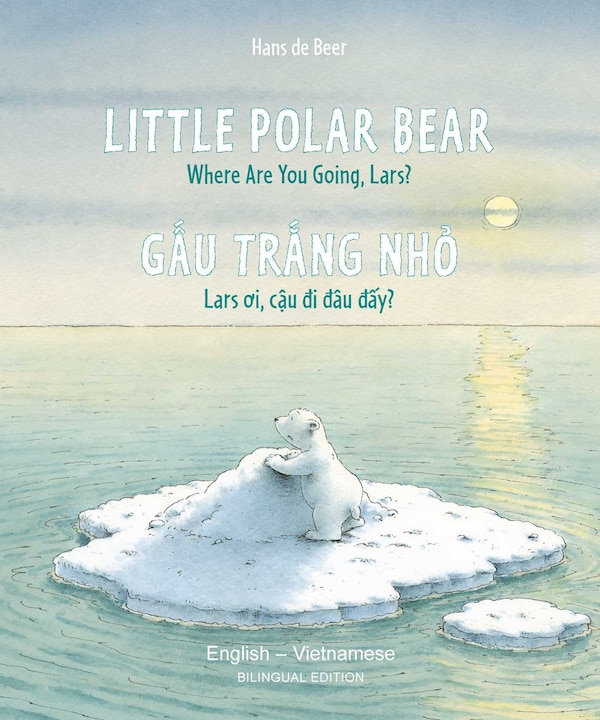 Little Polar Bear English/Vietnamese by Hans De Beer, Paperback | Indigo Chapters